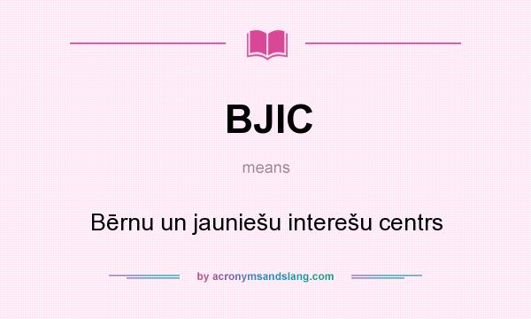 What does BJIC mean? It stands for Bērnu un jauniešu interešu centrs