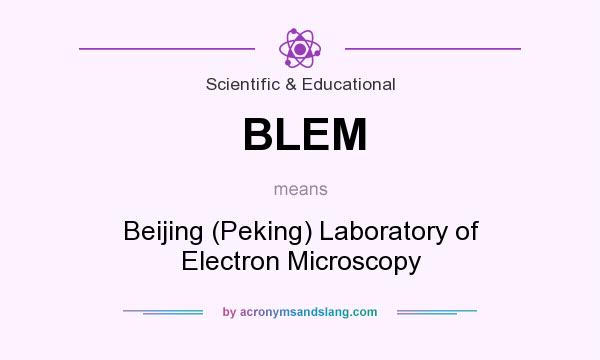 What does BLEM mean? It stands for Beijing (Peking) Laboratory of Electron Microscopy