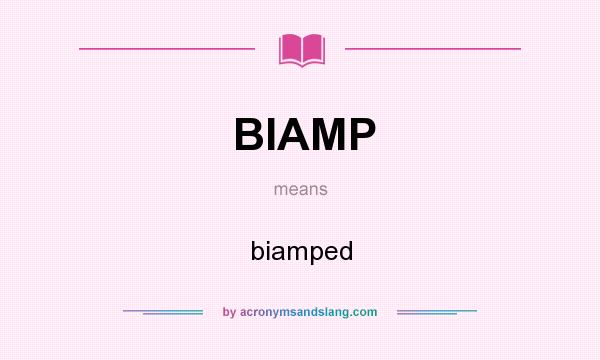 What does BIAMP mean? It stands for biamped