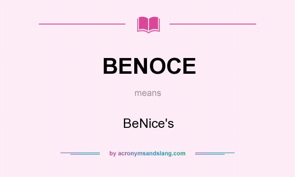 What does BENOCE mean? It stands for BeNice`s