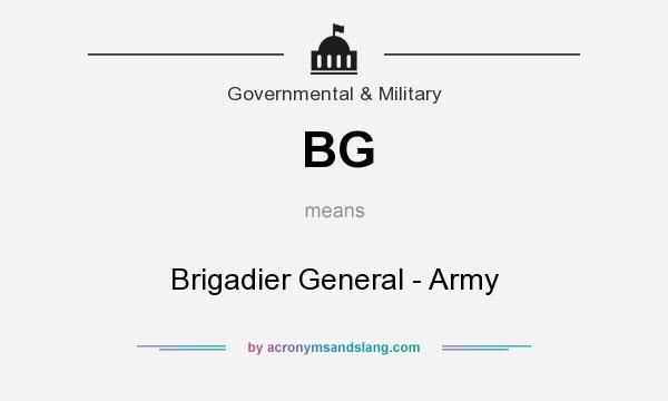 What does BG mean? It stands for Brigadier General - Army