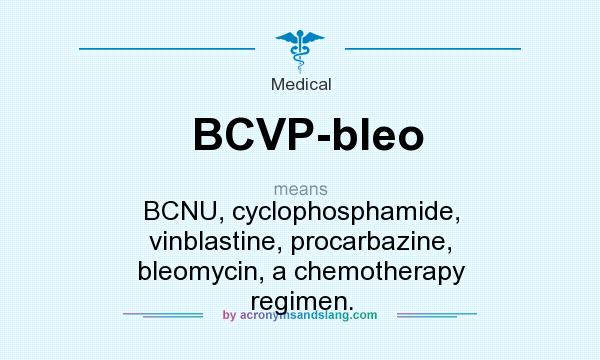 What does BCVP-bleo mean? It stands for BCNU, cyclophosphamide, vinblastine, procarbazine, bleomycin, a chemotherapy regimen.