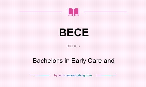 What does BECE mean? It stands for Bachelor`s in Early Care and