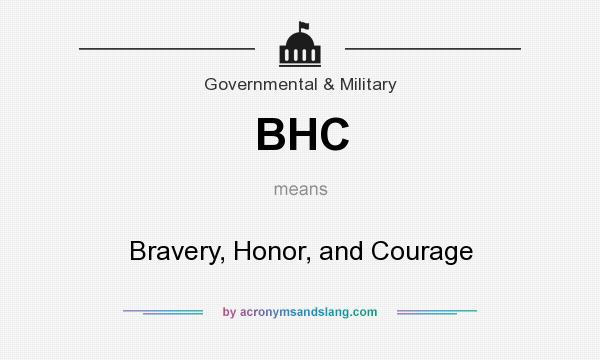 What does BHC mean? It stands for Bravery, Honor, and Courage
