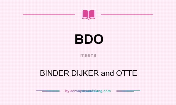 What does BDO mean? It stands for BINDER DIJKER and OTTE