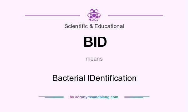 What does BID mean? It stands for Bacterial IDentification