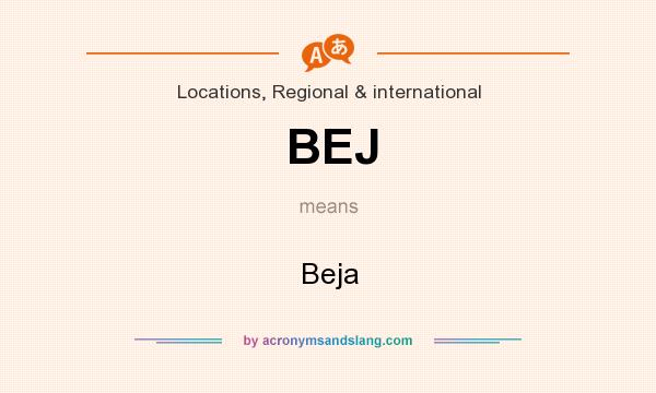 What does BEJ mean? It stands for Beja