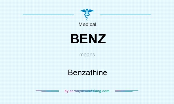 What does BENZ mean? It stands for Benzathine