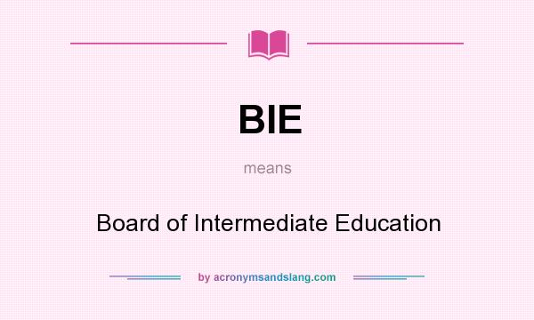 What does BIE mean? It stands for Board of Intermediate Education