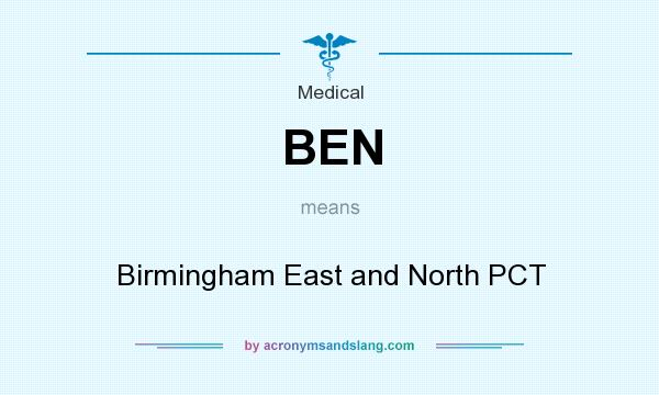 What does BEN mean? It stands for Birmingham East and North PCT
