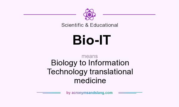What does Bio-IT mean? It stands for Biology to Information Technology translational medicine