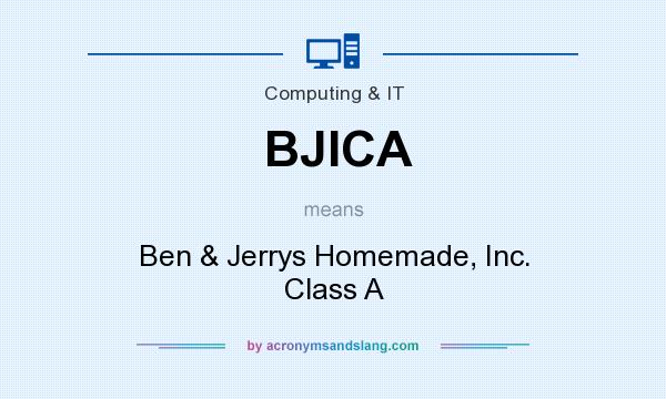 What does BJICA mean? It stands for Ben & Jerrys Homemade, Inc. Class A