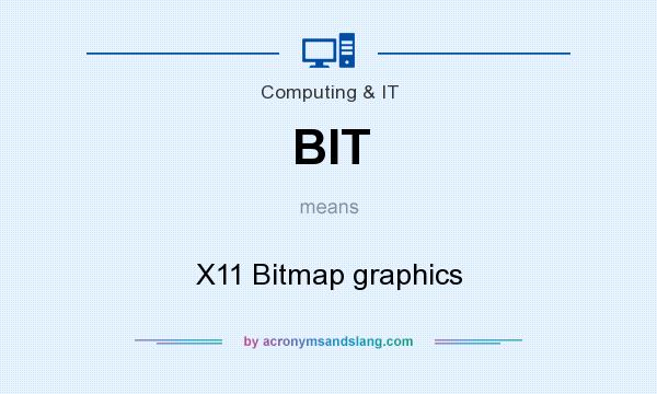 What does BIT mean? It stands for X11 Bitmap graphics