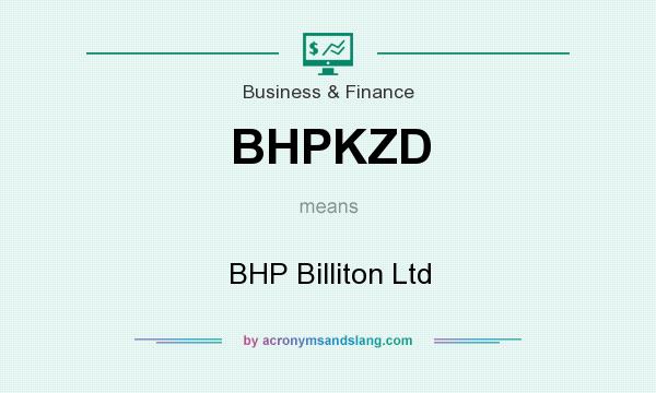 What does BHPKZD mean? It stands for BHP Billiton Ltd