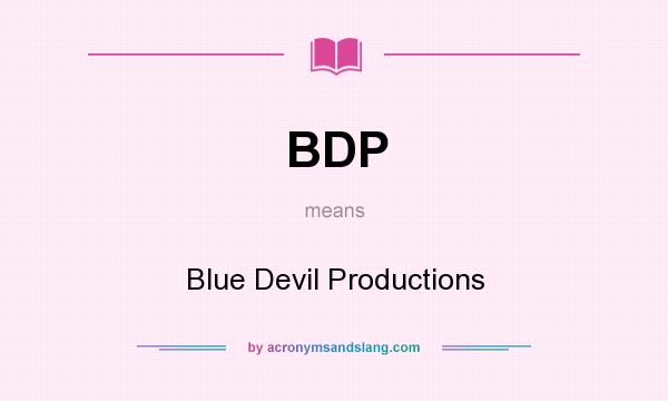 What does BDP mean? It stands for Blue Devil Productions