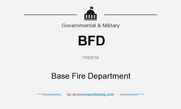 What does BFD mean? It stands for Base Fire Department