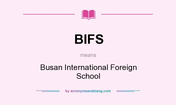 What does BIFS mean? It stands for Busan International Foreign School