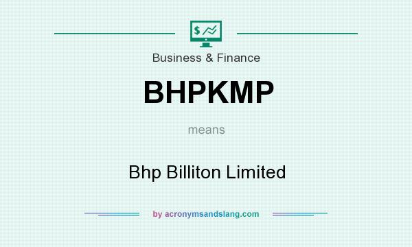 What does BHPKMP mean? It stands for Bhp Billiton Limited