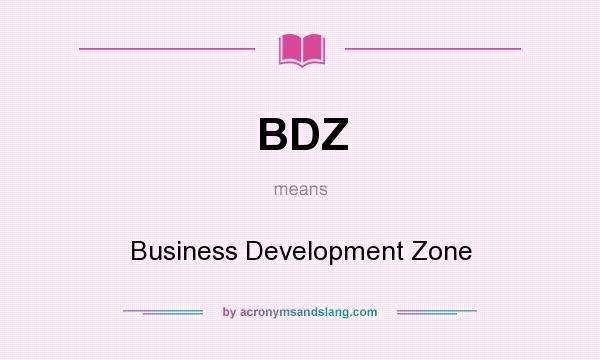 What does BDZ mean? It stands for Business Development Zone