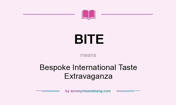 What does BITE mean? It stands for Bespoke International Taste Extravaganza