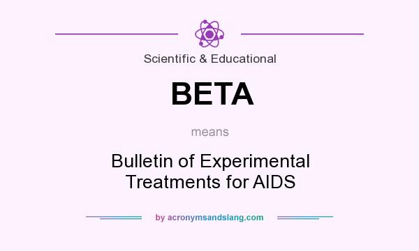 What does BETA mean? It stands for Bulletin of Experimental Treatments for AIDS