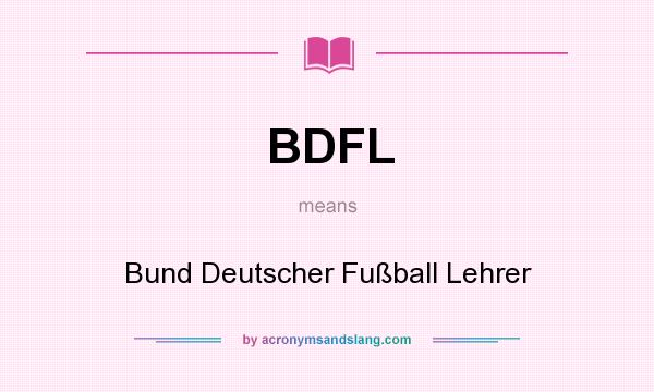What does BDFL mean? It stands for Bund Deutscher Fußball Lehrer