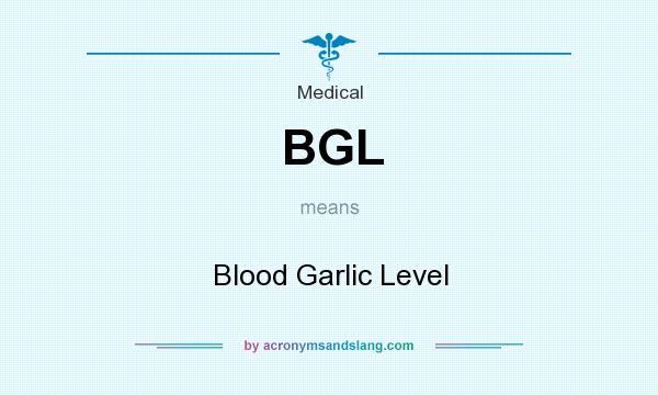 What does BGL mean? It stands for Blood Garlic Level