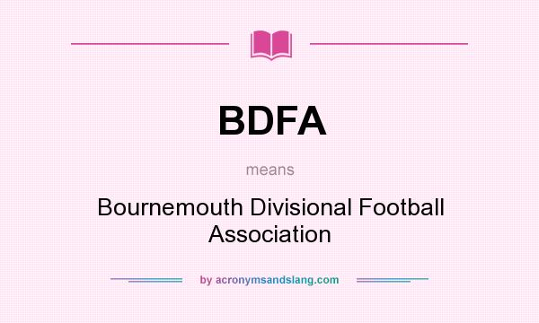 What does BDFA mean? It stands for Bournemouth Divisional Football Association