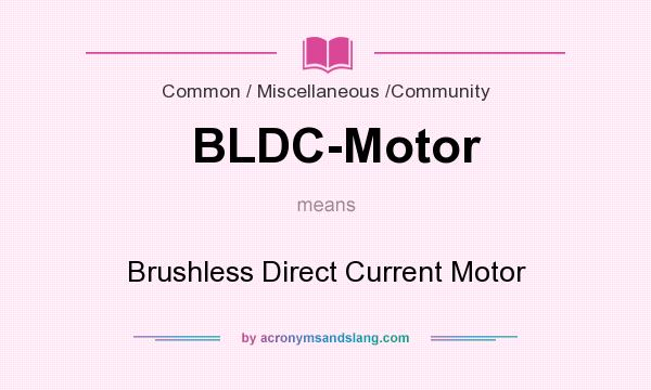 What does BLDC-Motor mean? It stands for Brushless Direct Current Motor