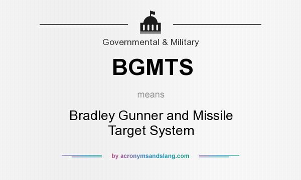 What does BGMTS mean? It stands for Bradley Gunner and Missile Target System