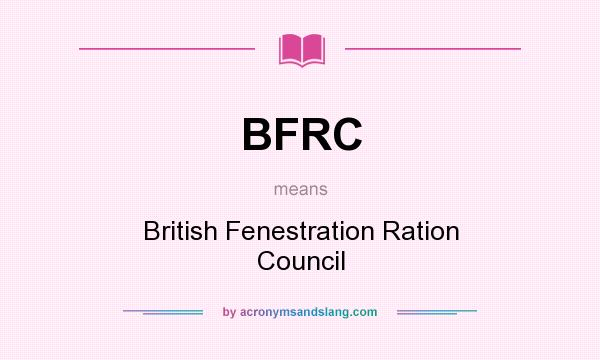What does BFRC mean? It stands for British Fenestration Ration Council