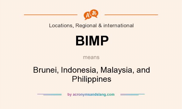 What does BIMP mean? It stands for Brunei, Indonesia, Malaysia, and Philippines