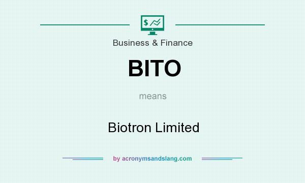 What does BITO mean? It stands for Biotron Limited