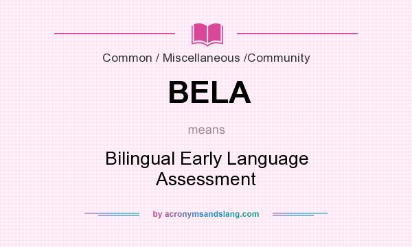 What does BELA mean? It stands for Bilingual Early Language Assessment
