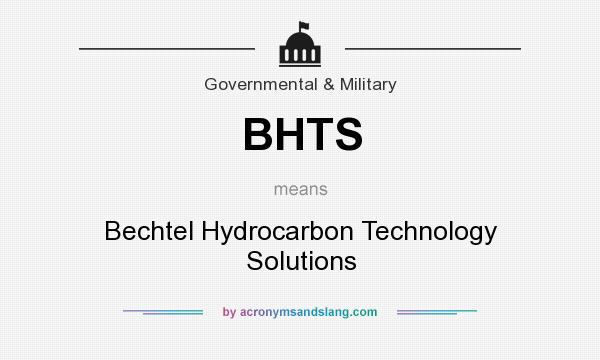 What does BHTS mean? It stands for Bechtel Hydrocarbon Technology Solutions