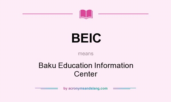 What does BEIC mean? It stands for Baku Education Information Center