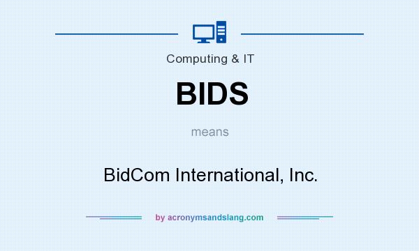 What does BIDS mean? It stands for BidCom International, Inc.