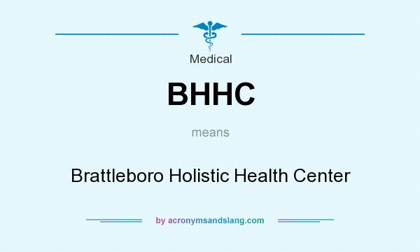 What does BHHC mean? It stands for Brattleboro Holistic Health Center
