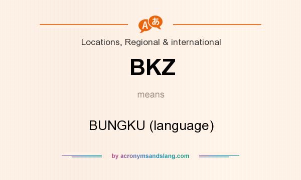 What does BKZ mean? It stands for BUNGKU (language)