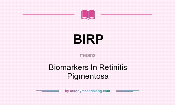 What does BIRP mean? It stands for Biomarkers In Retinitis Pigmentosa