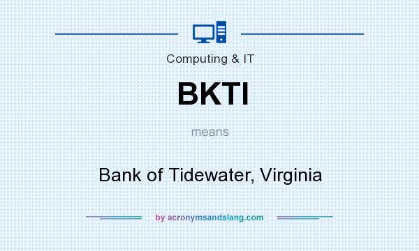 What does BKTI mean? It stands for Bank of Tidewater, Virginia