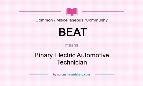 What does BEAT mean? It stands for Binary Electric Automotive Technician