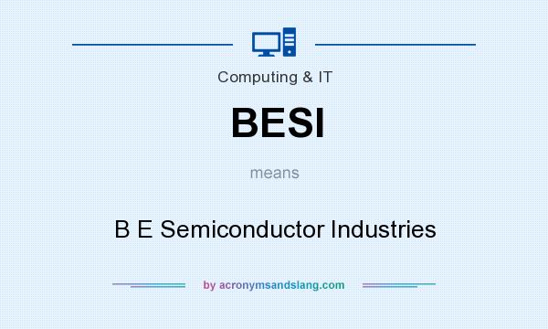 What does BESI mean? It stands for B E Semiconductor Industries