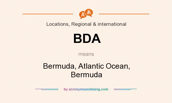 What does BDA mean? It stands for Bermuda, Atlantic Ocean, Bermuda