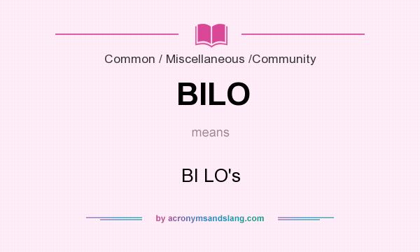 What does BILO mean? It stands for BI LO`s