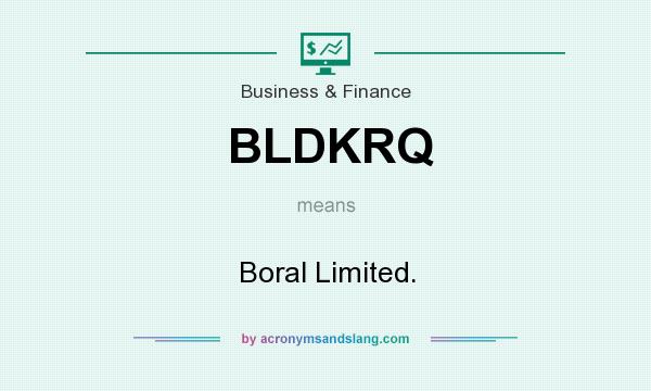 What does BLDKRQ mean? It stands for Boral Limited.