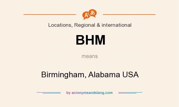 What does BHM mean? It stands for Birmingham, Alabama USA