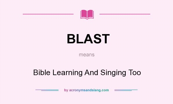 What does BLAST mean? It stands for Bible Learning And Singing Too
