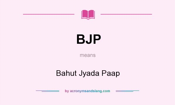 What does BJP mean? It stands for Bahut Jyada Paap