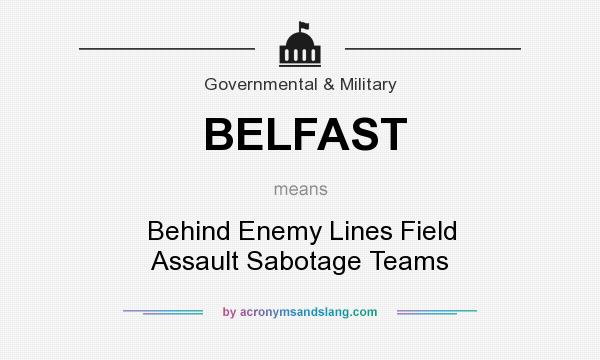 What does BELFAST mean? It stands for Behind Enemy Lines Field Assault Sabotage Teams